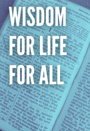 WISDOM FOR LIFE FOR ALL