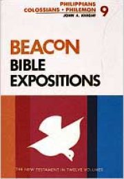 Beacon Bible Expositions, Volume 9: Philippians Colossians Philemon