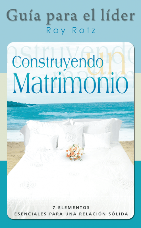 Construyendo un matrimonio (Guía para el líder)