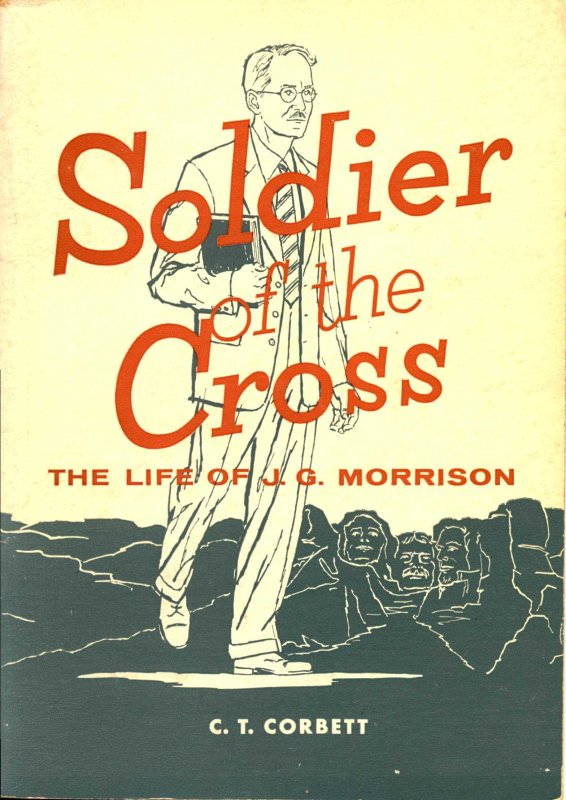 Soldier of the Cross: The Life Story of J.G. Morrison 1871-1939